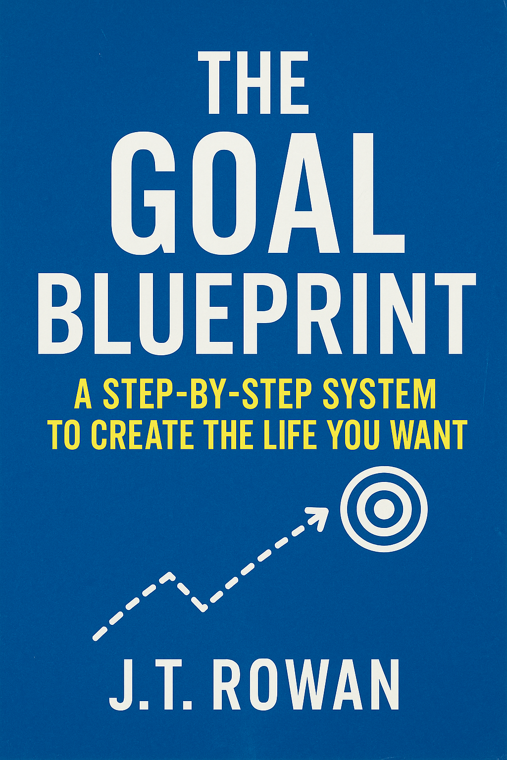 The Goal Blueprint - A Step-By-Step System To Create The Life You Want  - Digital Guide